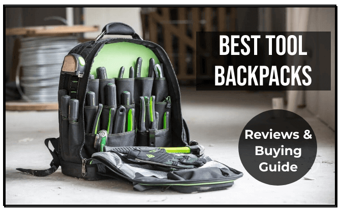 The 7 Best Tool Backpacks Reviews and Buying Guide