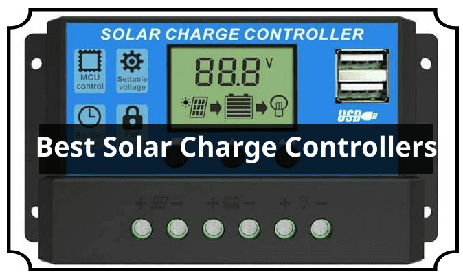 The 8 Best Solar Charge Controllers In 22 Reviews And Buying Guide