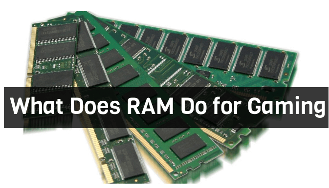 What Does RAM Do Gaming and How RAM Do I ElectronicsHub