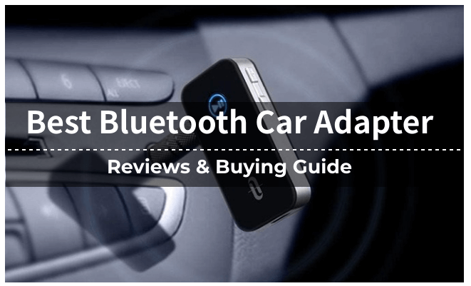 The 7 Best Bluetooth Car Adapter 2023: Reviews & Buying Guide