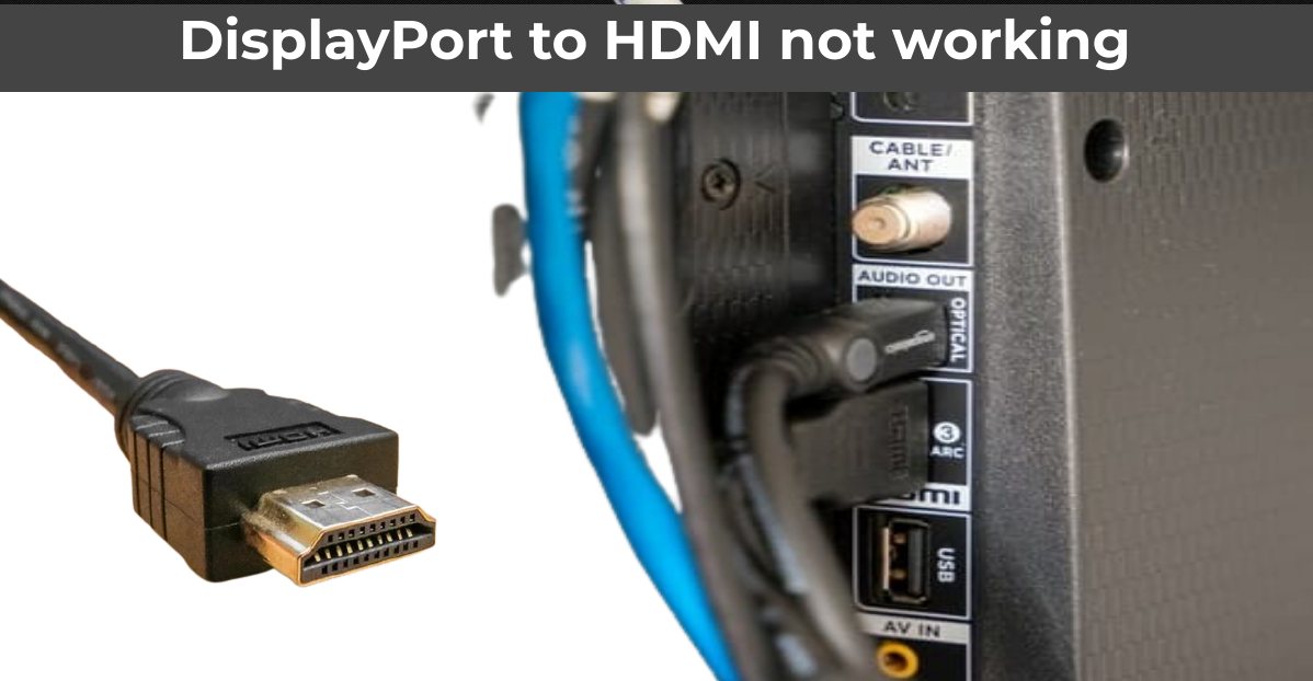 DisplayPort HDMI not Working - ElectronicsHub