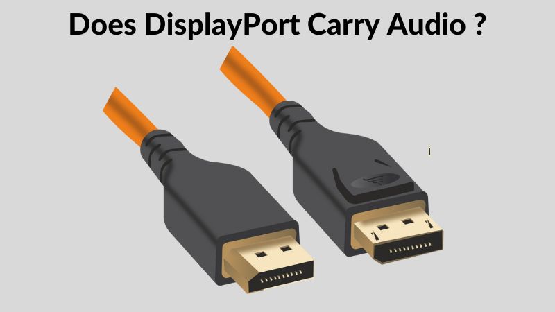 Does DisplayPort Carry Audio?