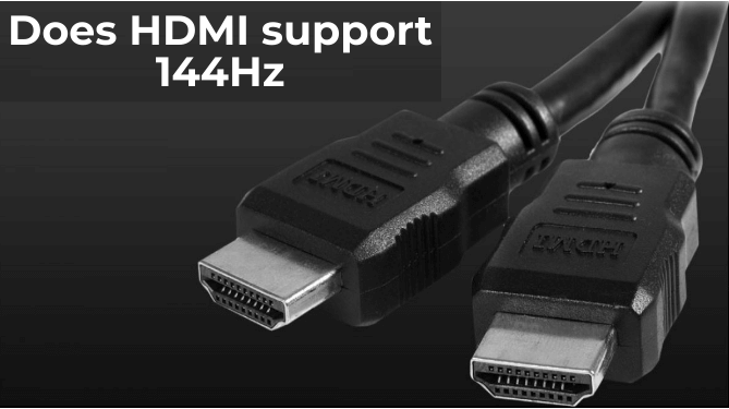 Does HDMI support 144Hz? - ElectronicsHub