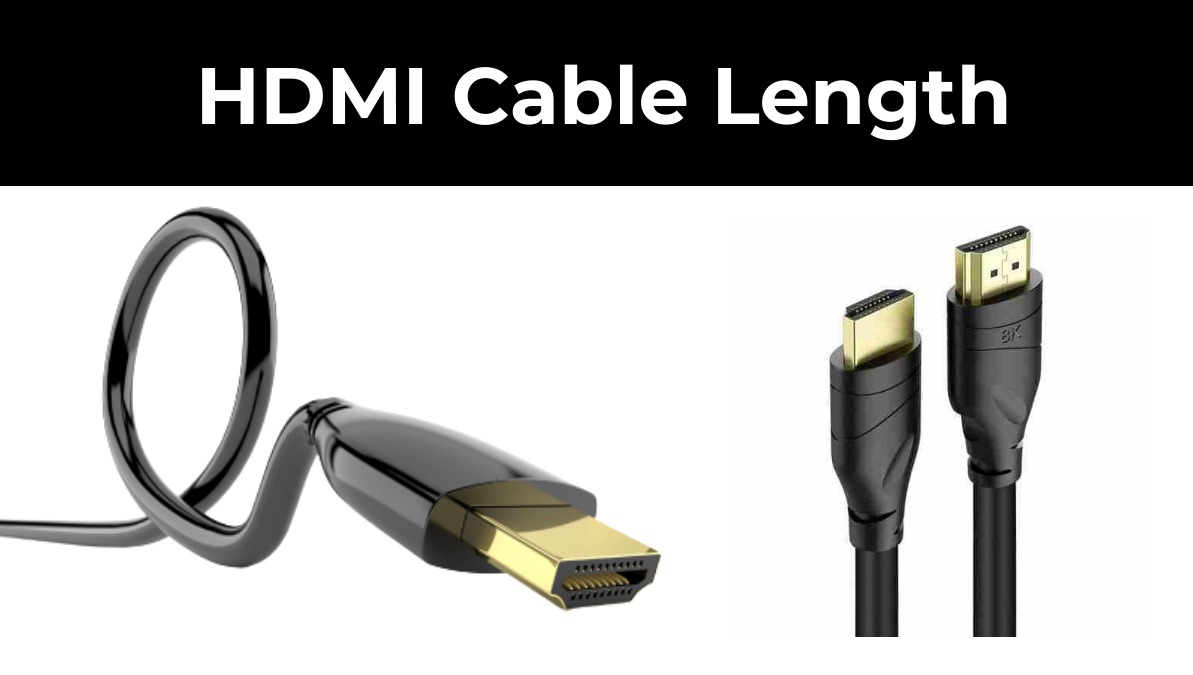 HDMI Cable Length Standard & Maximum Lengths -