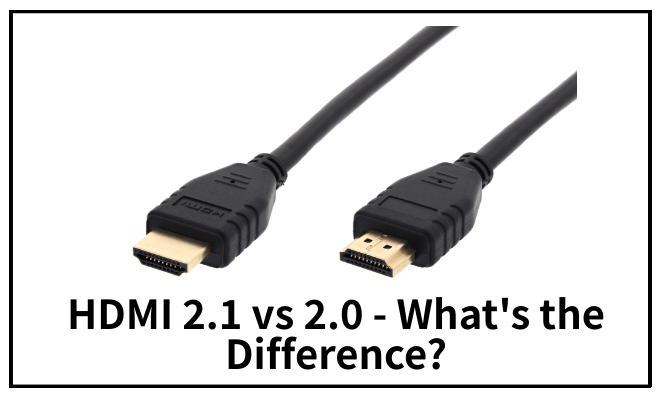 HDMI 2.1 vs - What's the Difference? Electronics Hub