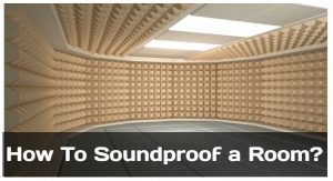 How To Soundproof a Room?