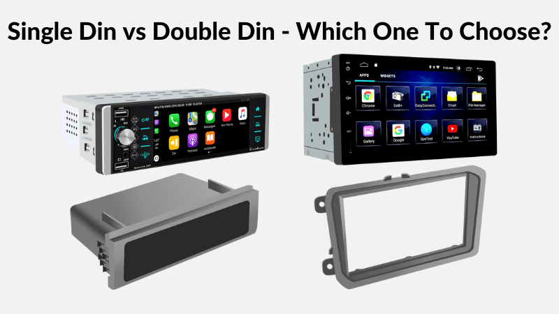 Single DIN VS Double DIN: Differences, Pros & Cons