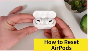 How to Reset AirPods
