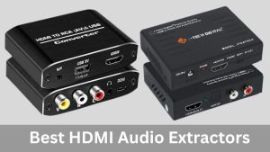 Best HDMI Audio Extractors