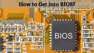 How to Get into BIOS