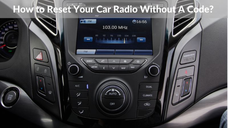 How to Reset a Car Radio Without the Code  