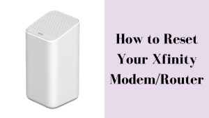 How to Reset Your Xfinity ModemRouter