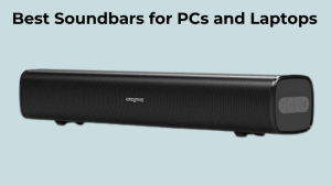 Best Soundbars for PCs and Laptops