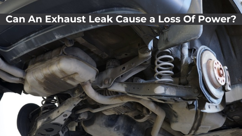 Can An Exhaust Leak Cause Loss Of Power  