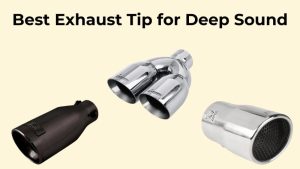 Best Exhaust Tip for deep sound