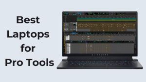 Best Laptop for Pro Tools (1)