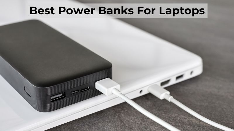 Best Power Banks for Laptops in 2023 - ElectronicsHub