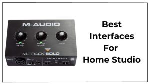 Best Interfaces For Home Studio