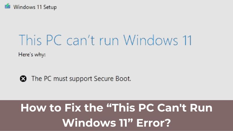 Your PC can't run Windows 11 TPM 2.0 error fix Windows 11 Installation Error