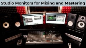 Studio Monitors for Mixing and Mastering