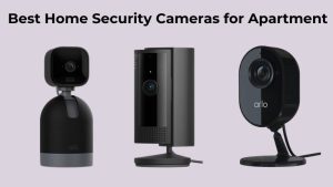 Best Home Security Cameras for Apartment