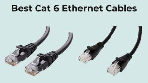 Best Cat 6 Ethernet Cables