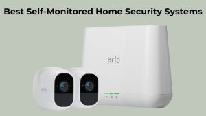 Best Self-Monitored Home Security Systems
