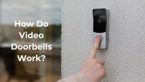 How Do Video Doorbells Work