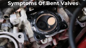 Symptoms Of Bent Valves - Causes and How to Fix