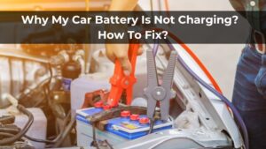 Why My Car Battery Not Charging