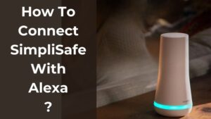 How To Connect SimpliSafe With Alexa