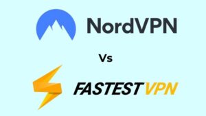 Nord VPN Vs Fastest VPN