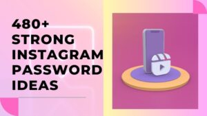 480+ Strong Instagram Password Ideas