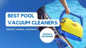 Best Pool Vacuum Cleaners