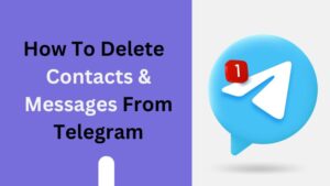 How To Delete Contacts & Messages From Telegram