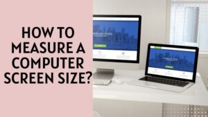 How To Measure A Computer Screen Size