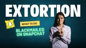 Snapchat Blackmail and Extortion