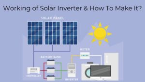 Working of Solar Inverter & How To Make It